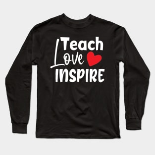 Teach love inspire Long Sleeve T-Shirt